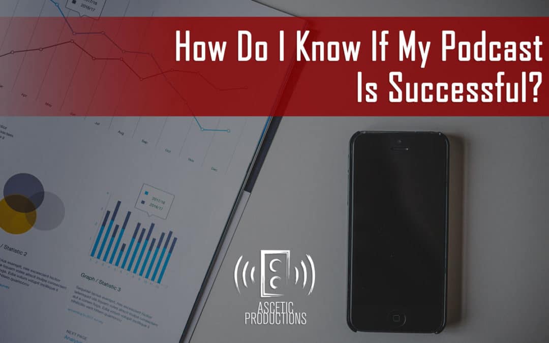 How Do I Know If My Podcast Is Successful?