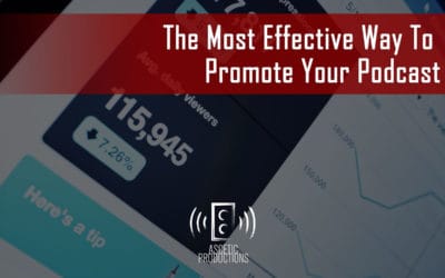 The Most Effective Way To Promote Your Podcast