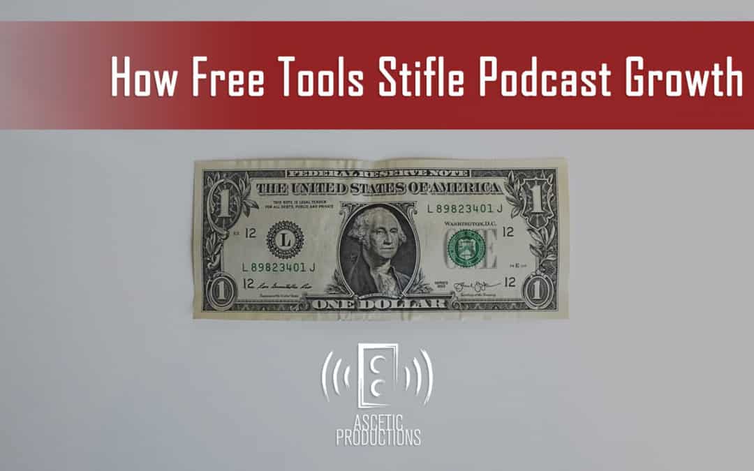 How Free Tools Stifle Podcast Growth
