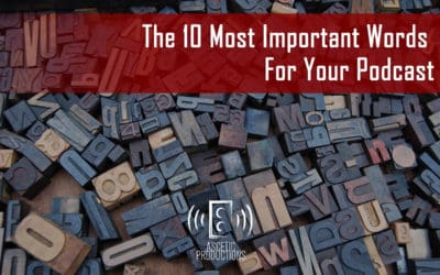 The 10 Most Important Words For Your Podcast